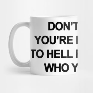 Don't Worry You're Not Going To Hell For Loving Who You Love Mug